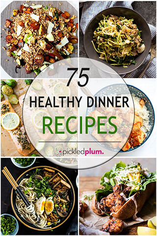 75 Healthy Dinner Recipes Ready In 30 Minutes Or Less | Pickled Plum
