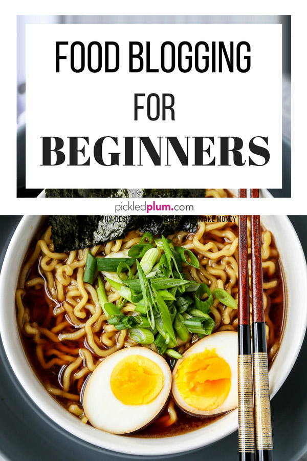 Food Blogging For Beginners - Learn how to build a successful food blog from scratch and turn it into a full time career! #blogging #startablog #foodblog #workfromhome | pickledplum.com