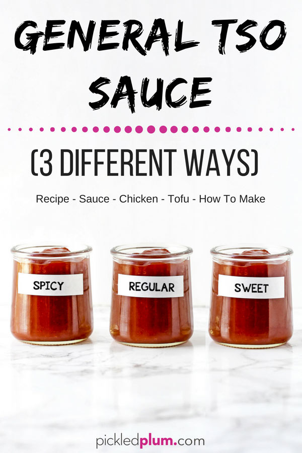 General Tso Sauce (Three Different Ways) - Pickled Plum Food And Drinks