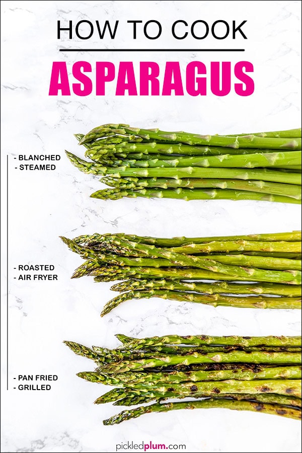 How To Cook Asparagus - Find out how to cook asparagus in the oven, on the stove, in a pan, skillet, on the grill, steamed, air fryer and in the microwave! Make healthy and easy meal by choosing your favorite cooking method, whether you want soft or crunchy asparagus! #asparagus #howtocook #healthyeating #cookingtips | pickledplum.com