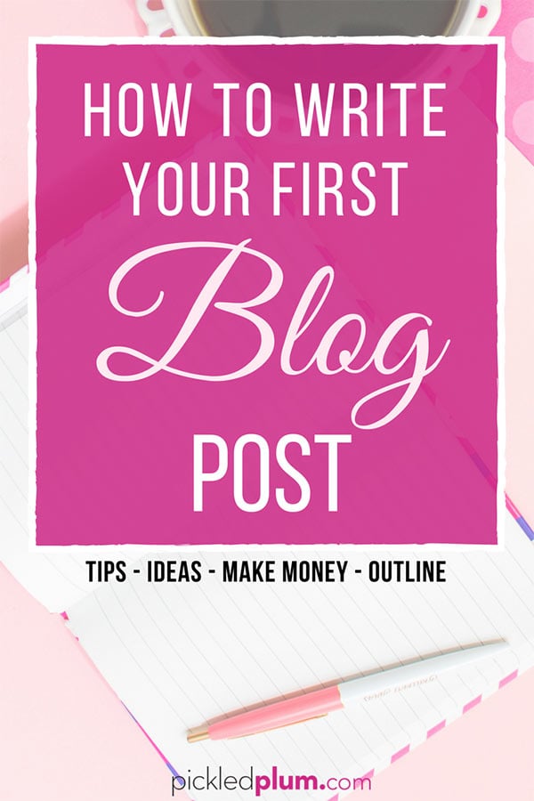 How to Write Your First Blog Post (and Get People to Read It) | Pickled ...