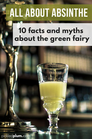 Absinthe - 10 Facts and Myths About The Green Fairy | Pickled Plum